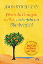 Wenn Du Orangen willst, such nicht im Blaubeerfeld