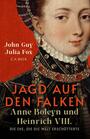 Jagd auf den Falken - Anne Boleyn und Heinrich VIII.