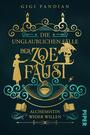 Die unglaublichen Fälle der Zoe Faust: Alchemistin wider Willen